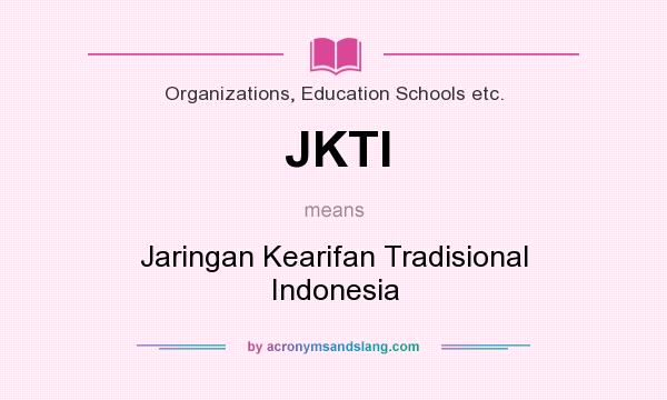 What does JKTI mean? It stands for Jaringan Kearifan Tradisional Indonesia