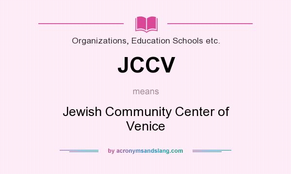 What does JCCV mean? It stands for Jewish Community Center of Venice