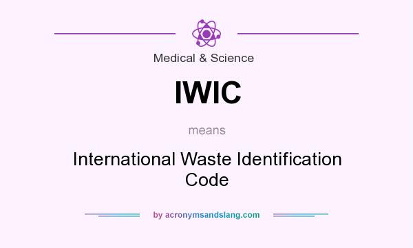 What does IWIC mean? It stands for International Waste Identification Code