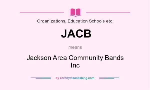 What does JACB mean? It stands for Jackson Area Community Bands Inc
