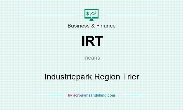 What does IRT mean? It stands for Industriepark Region Trier