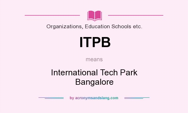 What does ITPB mean? It stands for International Tech Park Bangalore