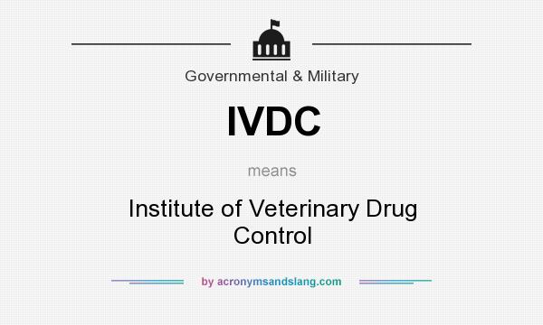 What does IVDC mean? It stands for Institute of Veterinary Drug Control