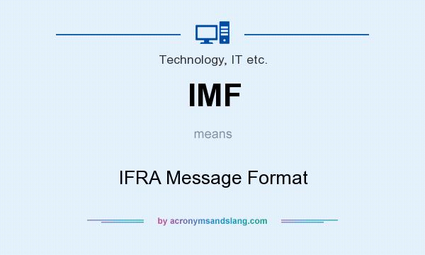 What does IMF mean? It stands for IFRA Message Format
