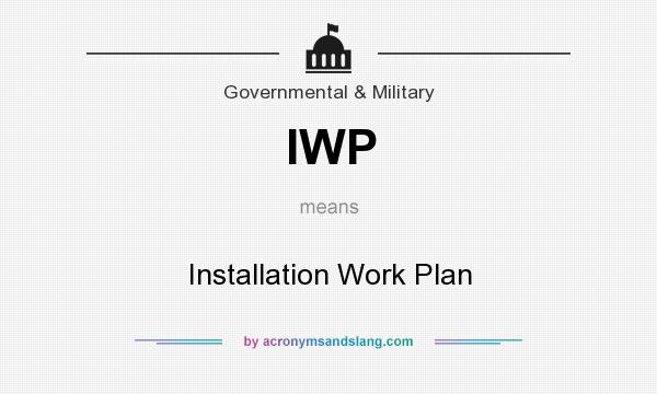 What does IWP mean? It stands for Installation Work Plan