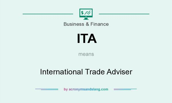 What does ITA mean? It stands for International Trade Adviser