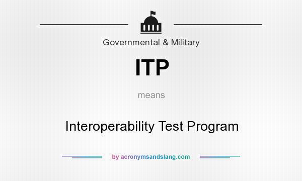 What does ITP mean? It stands for Interoperability Test Program