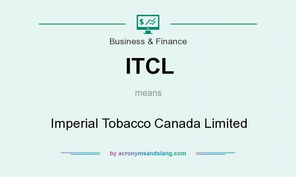 What does ITCL mean? It stands for Imperial Tobacco Canada Limited