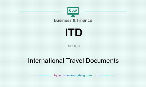 What does ITD mean? It stands for International Travel Documents