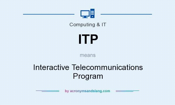 What does ITP mean? It stands for Interactive Telecommunications Program