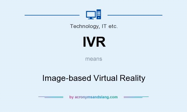 What does IVR mean? It stands for Image-based Virtual Reality