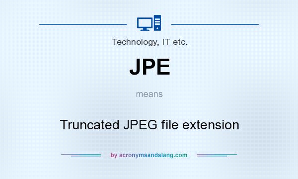 What does JPE mean? It stands for Truncated JPEG file extension