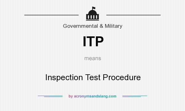 What does ITP mean? It stands for Inspection Test Procedure