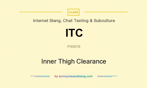 What does ITC mean? It stands for Inner Thigh Clearance