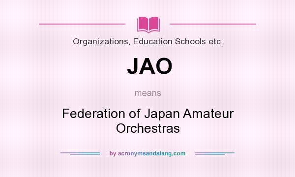 What does JAO mean? It stands for Federation of Japan Amateur Orchestras