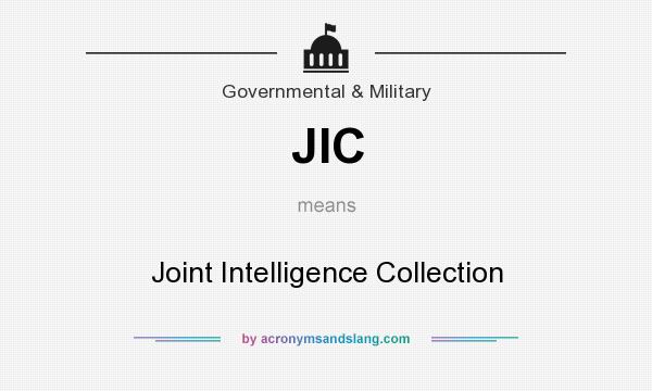 What does JIC mean? It stands for Joint Intelligence Collection