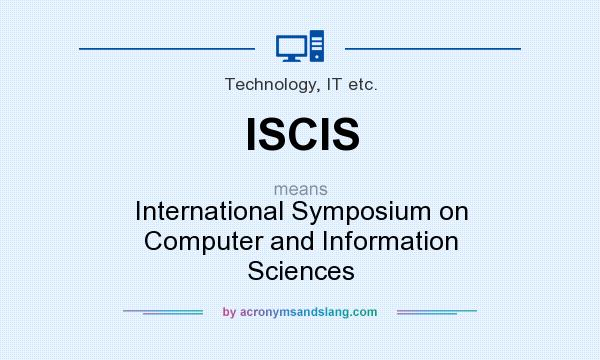 What does ISCIS mean? It stands for International Symposium on Computer and Information Sciences