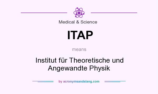What does ITAP mean? It stands for Institut für Theoretische und Angewandte Physik