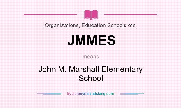 What does JMMES mean? It stands for John M. Marshall Elementary School
