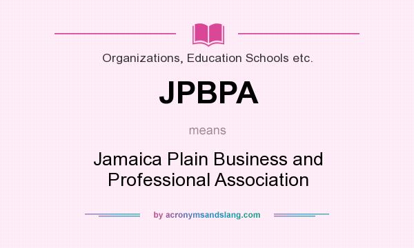 What does JPBPA mean? It stands for Jamaica Plain Business and Professional Association