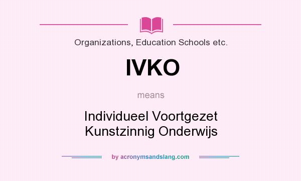 What does IVKO mean? It stands for Individueel Voortgezet Kunstzinnig Onderwijs