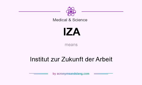 What does IZA mean? It stands for Institut zur Zukunft der Arbeit