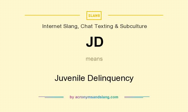What does JD mean? It stands for Juvenile Delinquency