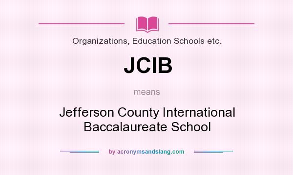 What does JCIB mean? It stands for Jefferson County International Baccalaureate School