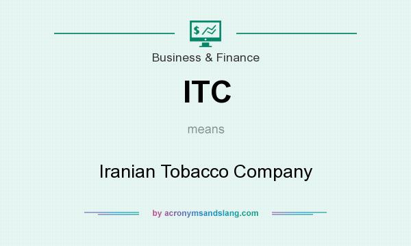 What does ITC mean? It stands for Iranian Tobacco Company