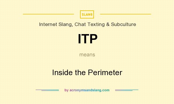 What does ITP mean? It stands for Inside the Perimeter