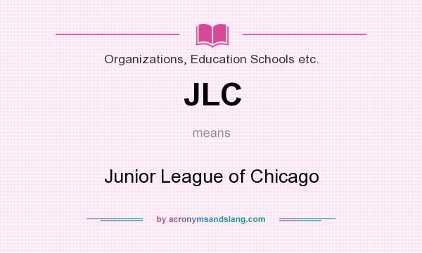 What does JLC mean? It stands for Junior League of Chicago
