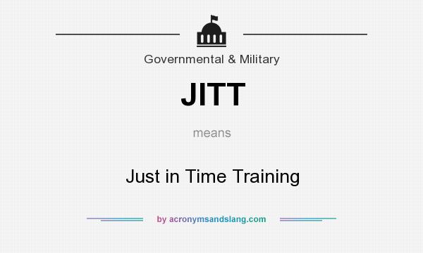 What does JITT mean? It stands for Just in Time Training