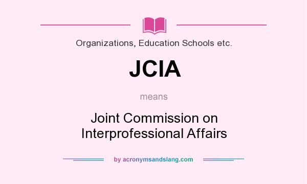 What does JCIA mean? It stands for Joint Commission on Interprofessional Affairs