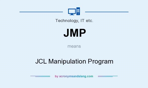 What does JMP mean? It stands for JCL Manipulation Program