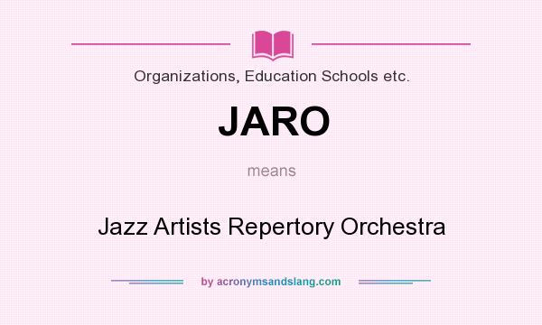 What does JARO mean? It stands for Jazz Artists Repertory Orchestra