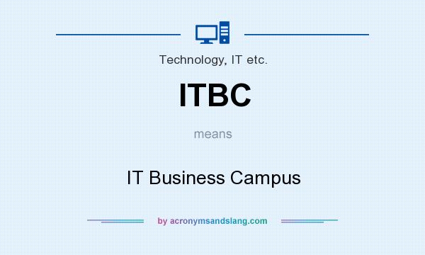 What does ITBC mean? It stands for IT Business Campus