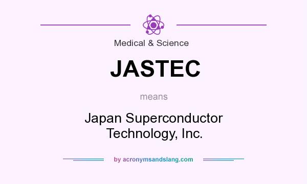 What does JASTEC mean? It stands for Japan Superconductor Technology, Inc.