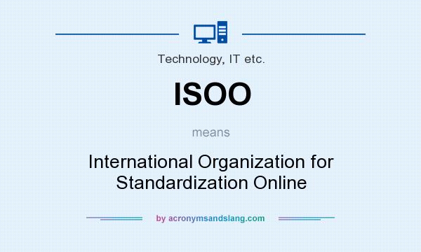 What does ISOO mean? It stands for International Organization for Standardization Online