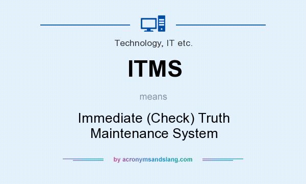 What does ITMS mean? It stands for Immediate (Check) Truth Maintenance System