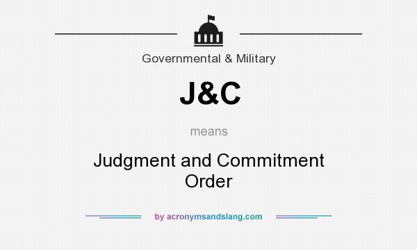 What does J&C mean? It stands for Judgment and Commitment Order
