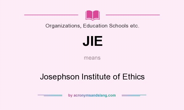What does JIE mean? It stands for Josephson Institute of Ethics