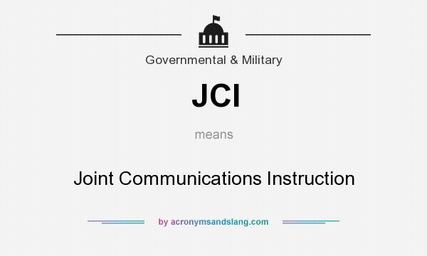 What does JCI mean? It stands for Joint Communications Instruction
