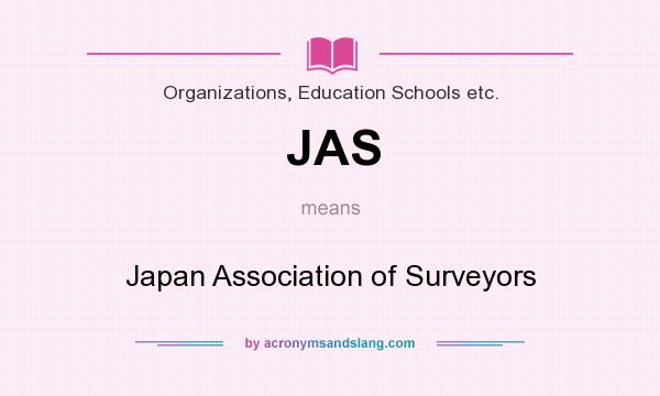 What does JAS mean? It stands for Japan Association of Surveyors