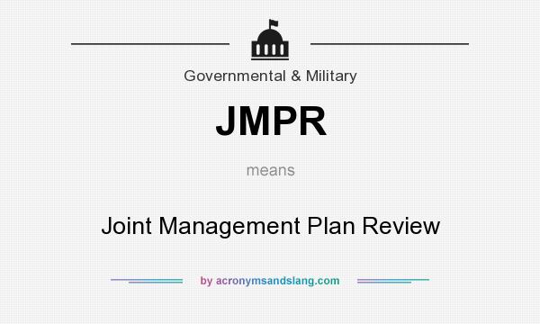What does JMPR mean? It stands for Joint Management Plan Review