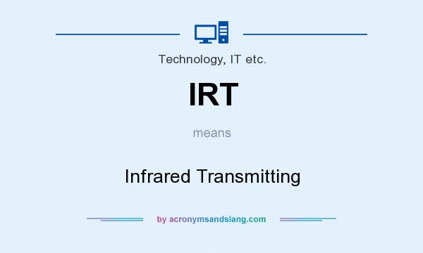 What does IRT mean? It stands for Infrared Transmitting