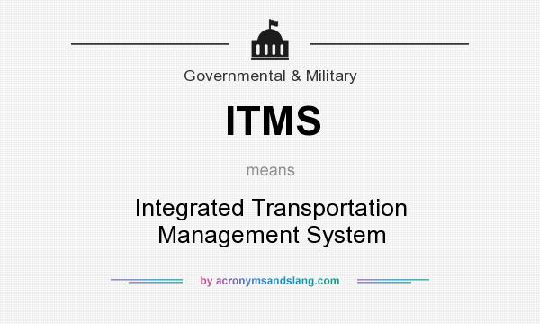 What does ITMS mean? It stands for Integrated Transportation Management System