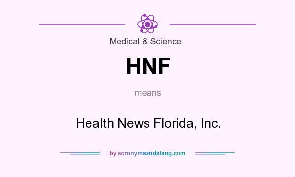What does HNF mean? It stands for Health News Florida, Inc.