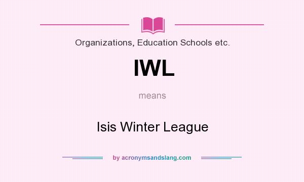 What does IWL mean? It stands for Isis Winter League
