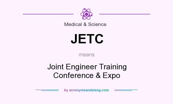 What does JETC mean? It stands for Joint Engineer Training Conference & Expo