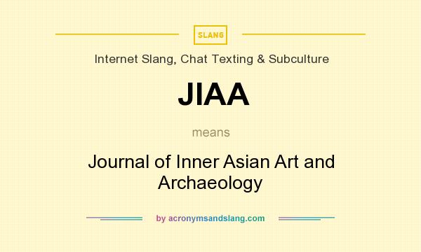 What does JIAA mean? It stands for Journal of Inner Asian Art and Archaeology